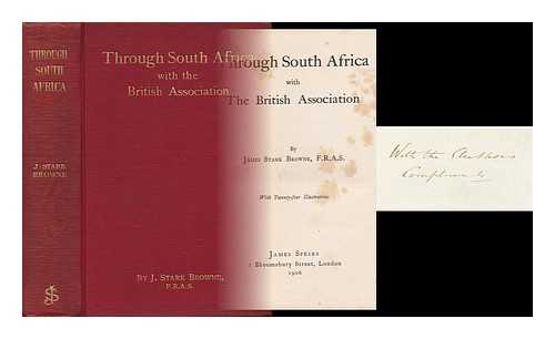 BROWNE, JAMES STARK - Through South Africa with the British Association, by James Stark Browne ... with Twenty-Four Illustrations