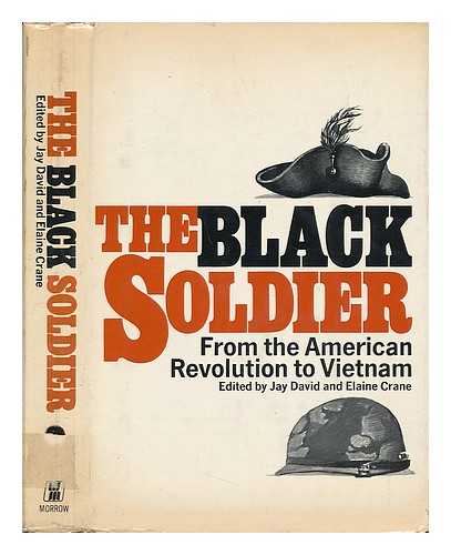 DAVID, JAY (1929-). CRANE, ELAINE FORMAN - The Black Soldier: from the American Revolution to Vietnam. Edited by Jay David and Elaine Crane