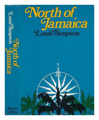 SIMPSON, LOUIS ASTON MARANTZ (1923-) - North of Jamaica [By] Louis Simpson