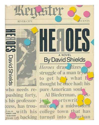 SHIELDS, DAVID (1956-) - Heroes