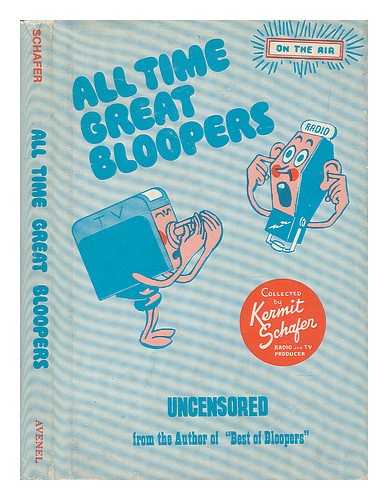 SCHAFER, KERMIT (1914-) - Kermit Schafer's all Time Great Bloopers / Drawings by Doug Anderson