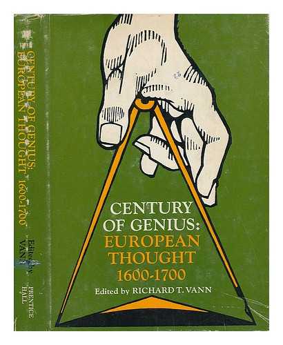 VANN, RICHARD T. - Century of Genius : European Thought, 1600-1700 / Edited by Richard T. Vann