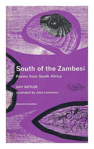 BUTLER, GUY (1918-) - South of the Zambesi; Poems from South Africa; with an Introduction by William Plomar and Illustrations by John Lawrence