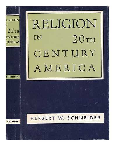 SCHNEIDER, HERBERT WALLACE (1892-) - Religion in 20th Century America