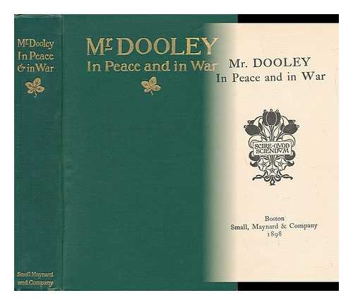 DUNNE, FINLEY PETER (1867-1936) - Mr Dooley - in Peace and War