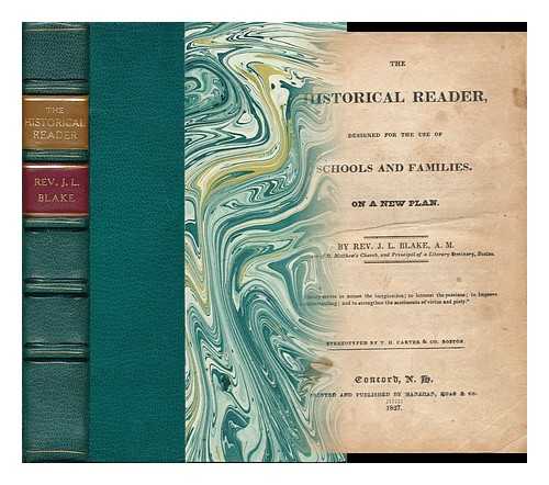 BLAKE, JOHN LAURIS (1788-1857) - The Historical Reader, Designed for the Use of Schools and Families : on a New Plan