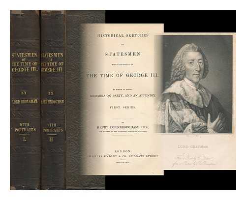 BROUGHAM, HENRY, BARON (1778-1868) - Historical Sketches of Statesmen Who Flourished in the Time of George III