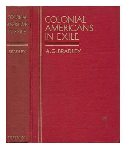 BRADLEY, A. G. (ARTHUR GRANVILLE) (1850-1943) - Colonial Americans in Exile - Founders of British Canada