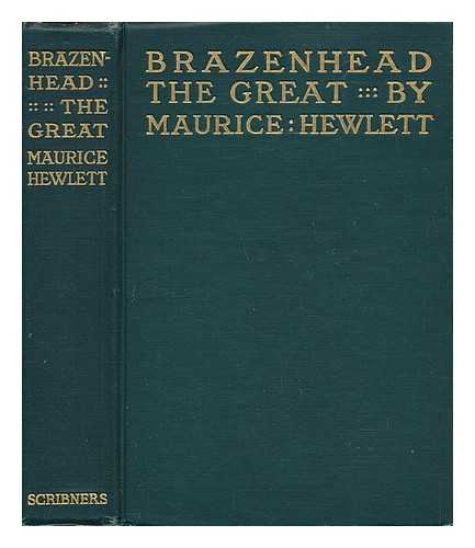 HEWLETT, MAURICE HENRY (1861-1923) - Brazenhead the Great, by Maurice Hewlett