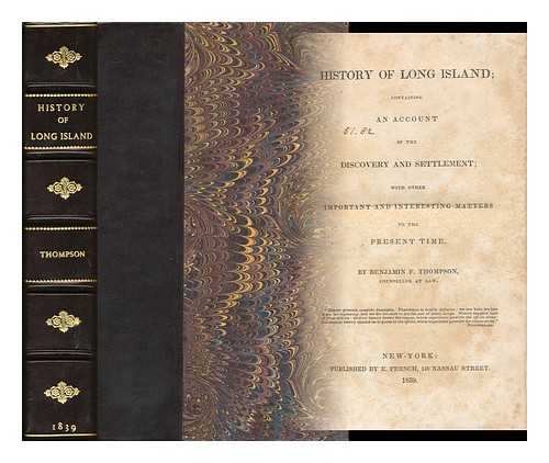 THOMPSON, BENJAMIN F. (BENJAMIN FRANKLIN) (1784-1849) - History of Long Island : Containing an Account of the Discovery and Settlement, with Other Important and Interesting Matters to the Present Time