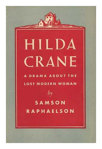 RAPHAELSON, SAMSON (1896-1983) - Hilda Crane - a Drama
