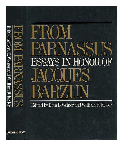 BARZUN, JACQUES (1907-). WEINER, DORA B. KEYLOR, WILLIAM R. (1944-) - From Parnassus : Essays in Honor of Jacques Barzun / Edited by Dora B. Weiner and William R. Keylor