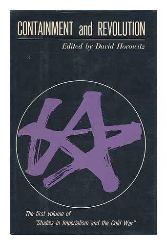 HOROWITZ, DAVID - Containment and Revolution: Western Policy Towards Social Revolution: 1917 to Vietnam. with a Preface by Bertrand Russell