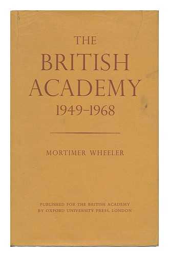 WHEELER, MORTIMER - The British Academy 1949-1968