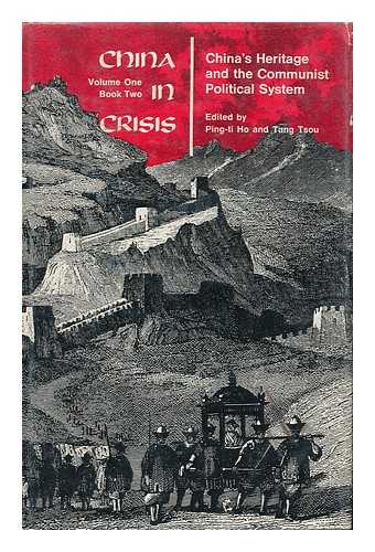 HO, PING-TI AND TSOU, TANG - China in Crisis, Volume 1 - China's Heritage and the Communist Political System, Book Two