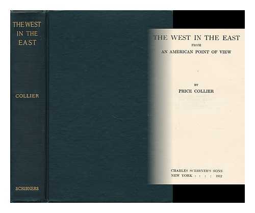 COLLIER, PRICE - The West in the East, from an American Point of View