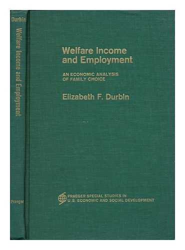 DURBIN, ELIZABETH F. - Welfare Income and Employment - an Economic Analysis of Family Choice