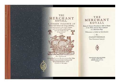 WILKINSON, ROBERT, DR. - The Merchant Royall : Being a Sermon Preached in 1607 in Praise of the Wife, Wherein She is Likened to a Merchant Ship / Whereunto is Added an Introduction by Stanley Pargellis