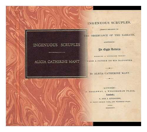 MANT, ALICIA CATHERINE - Ingenuous Scruples : Chiefly Relating to the Observance of the Sabbath : Answered in Eight Letters, Forming a Supposed Series from a Father to His Daughter