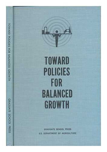 NELSON, DONALD L. (EDITOR). GRADUATE SCHOOL, USDA - Toward Policies for Balanced Growth; a Lecture Series Sponsored by the Graduate School, U. S. Dept. of Agriculture. Edited by Donald L. Nelson