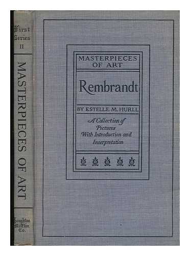 HURLL, ESTELLE MAY (1863-1924) - Rembrandt; a Collection of Fifteen Pictures and a Portrait of the Painter, with Introduction and Interpretation by Estelle M. Hurll