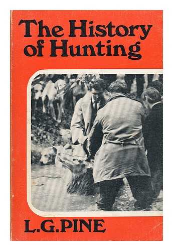 PINE, LESLIE GILBERT (1907-) - The History of Hunting, by L. G. Pine