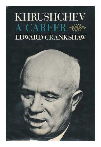 CRANKSHAW, EDWARD - Khrushchev : a Career