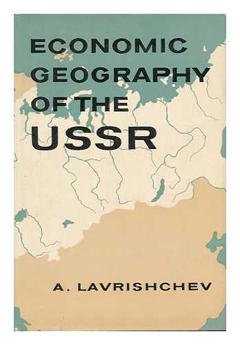 LAVRISHCHEV, A. - Economic Geography of the USSR