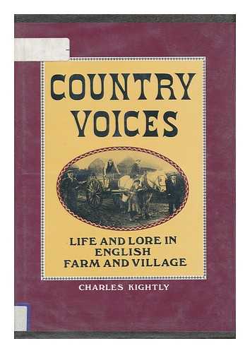 KIGHTLY, CHARLES - Country Voices - Life and Lore in English Farm and Village