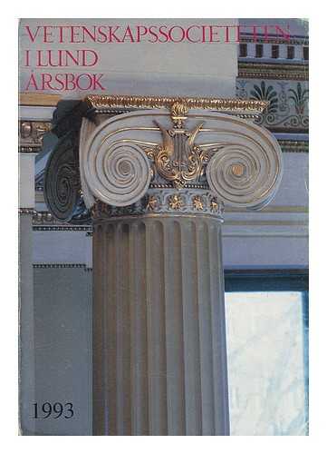 LUNDS UNIVERSITY - Vetenskapssocieteten I Lund Arsbok 1993 [Yearbook of the New Society of Letters At Lund]