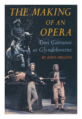 HIGGINS, JOHN - The Making of an Opera - Don Giovanni At Glyndebourne