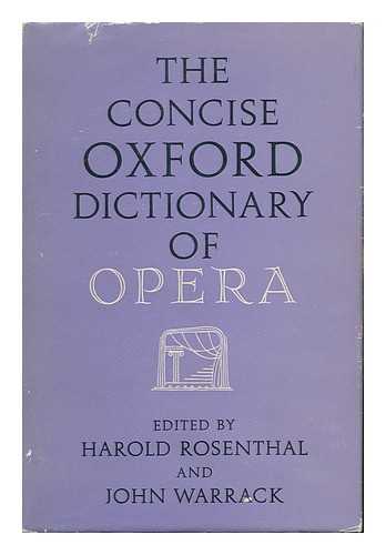 ROSENTHAL, HAROLD AND WARRACK, JOHN - Concise Oxford Dictionary of Opera