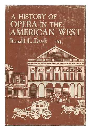 DAVIS, RONALD L. - A History of Opera in the American West