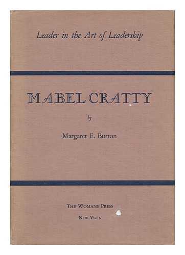 BURTON, MARGARET E. - Mabel Cratty - Leader in the Art of Leadership