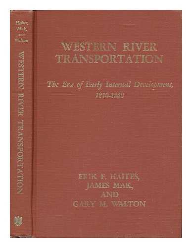 HAITES, ERIK F. , MAK, JAMES AND WALTON, GARY M. - Western River Transportation: the Era of Early Internal Development, 1810-1860