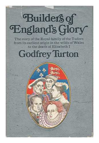 TURTON, GODFREY - Builders of England's Glory