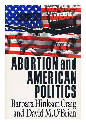 CRAIG, BARBARA HINKSON AND O'BRIEN, DAVID M. - Abortion and American Politics