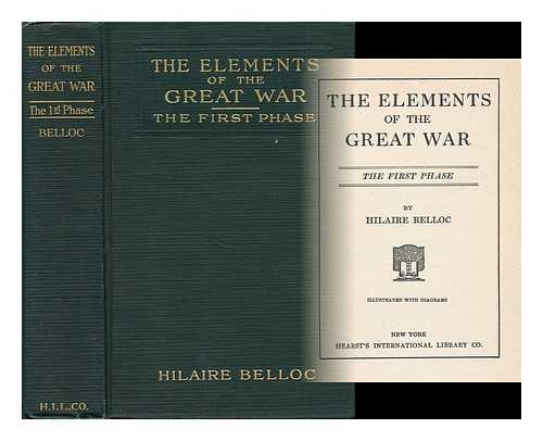 BELLOC, HILAIRE - The Elements of the Great War - the First Phase