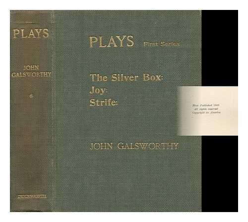 GALSWORTHY, JOHN - Plays: Vol. I. - the Silver Box - Joy - Strife