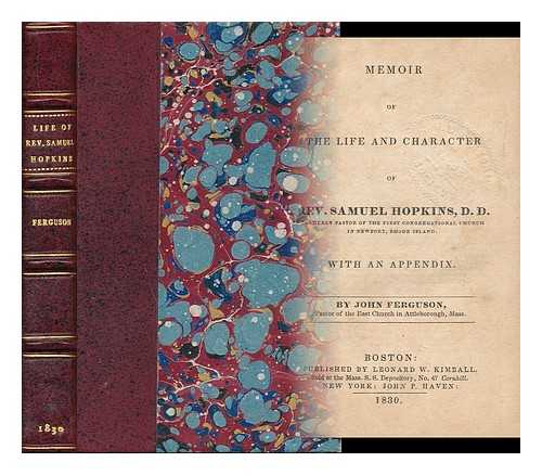 FERGUSON, JOHN (1788-1858) - Memoir of the Life and Character of Rev. Samuel Hopkins, D. D. , Formerly Pastor of the First Congregational Church in Newport, Rhode Island. with an Appendix. by John Ferguson