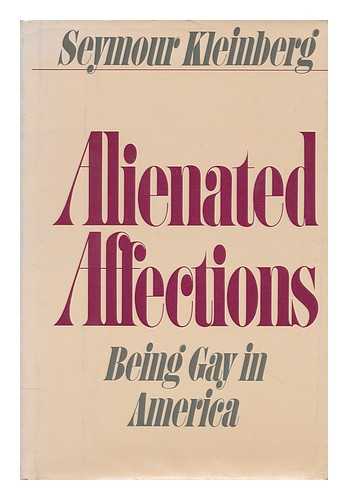 KLEINBERG, SEYMOUR (1933-) - Alienated Affections : Being Gay in America