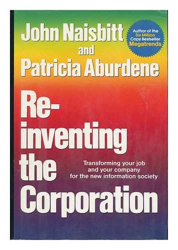 NAISBITT, JOHN AND ABURDENE, PATRICIA - Re-Inventing the Corporation