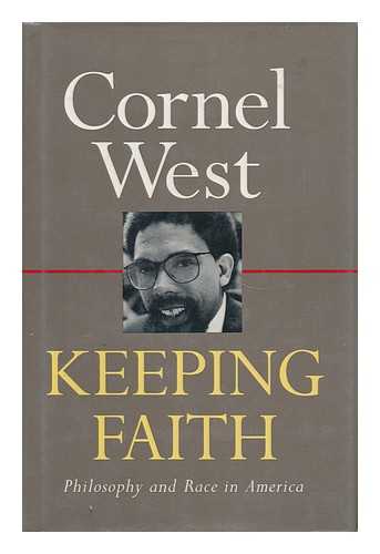 WEST, CORNEL - Keeping Faith - Philosophy and Race in America