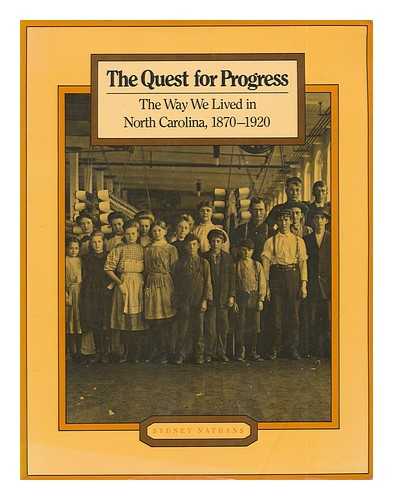 NATHANS, SYDNEY - The Quest for Progress : the Way We Lived in North Carolina, 1870-1920