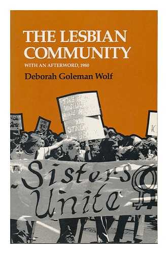 WOLF, DEBORAH GOLEMAN - The Lesbian Community, with an Afterword, 1980