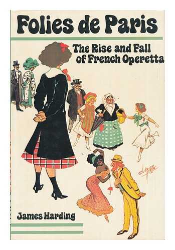 HARDING, JAMES - Folies De Paris - the Rise and Fall of French Operetta