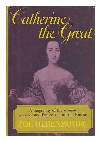 OLDENBOURG, ZOE (1916-) - Catherine the Great. Translated from the French by Anne Carter