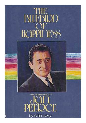 LEVY, ALAN. PEERCE, JAN (1904-1984) - The Bluebird of Happiness : the Memoirs of Jan Peerce