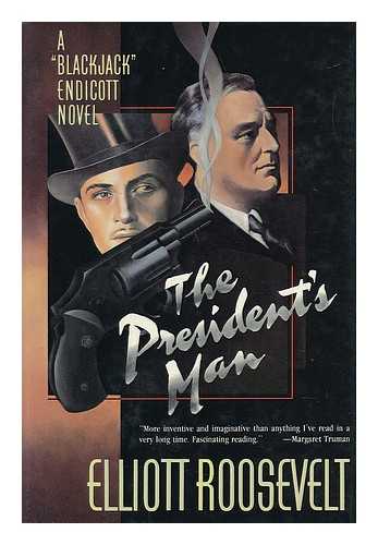 ROOSEVELT, ELLIOTT (1910-1990) - The President's Man : a 'Blackjack ' Endicott Novel