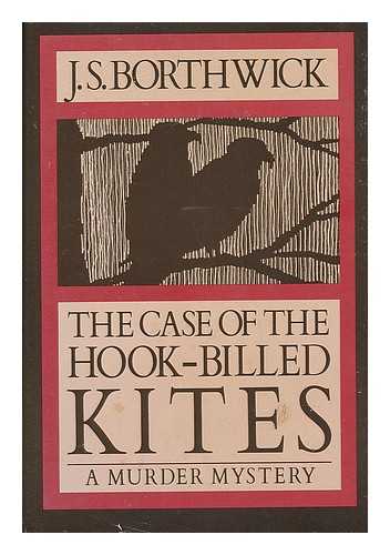 BORTHWICK, J. S. - The Case of the Hook-Billed Kites / J. S. Borthwick